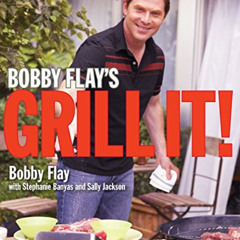 [GET] KINDLE 📮 Bobby Flay's Grill It!: A Cookbook by  Bobby Flay,Stephanie Banyas,Sa