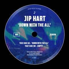 JIP HART - Down With The All