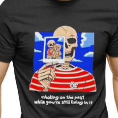 Sincere Engineer Choking On The Past While You’re Still Living In It Shirt