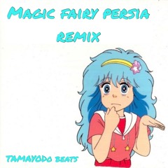 Magic Fairy Persia TAMAYODO Remix