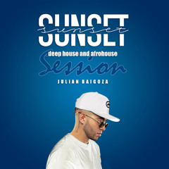 SUNSET - JULIAN RAIGOZA (Deep House and Afro house sesion)
