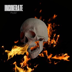 INCINERATE (Prod. JHNRY)