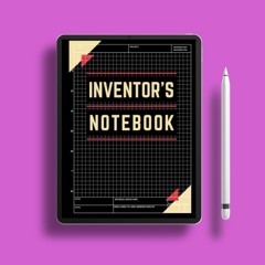 Inventor’s Notebook: The Ultimate Invention Journal The Invent Log 120 Consecutively Numbered P