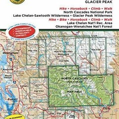 [PDF READ ONLINE] North Cascades / Lake Chelan, WA No. 114SX (Green Trails Maps)