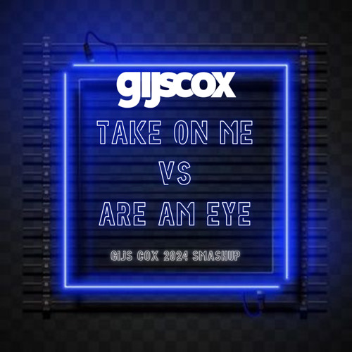 TAKE ON ME vs Are Am Eye? (Gijs Cox' Smashup)