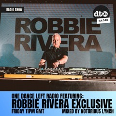 One Dance Left Radio 032 Robbie Rivera Exclusive