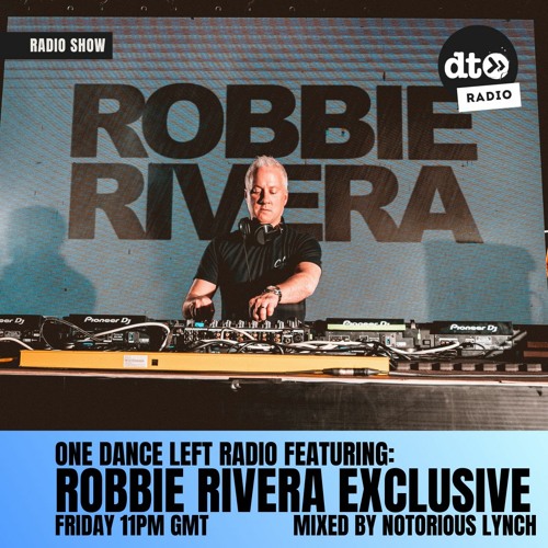 One Dance Left Radio 032 Robbie Rivera Exclusive