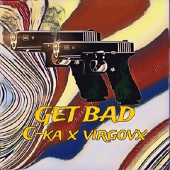 Get Bad ( Feat. Virgovx )