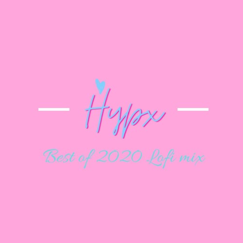 Best of Hypx 2020 Lofi Mix [Slowed]