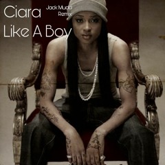 Ciara - Like A Boy (Jack Mudd Remix)