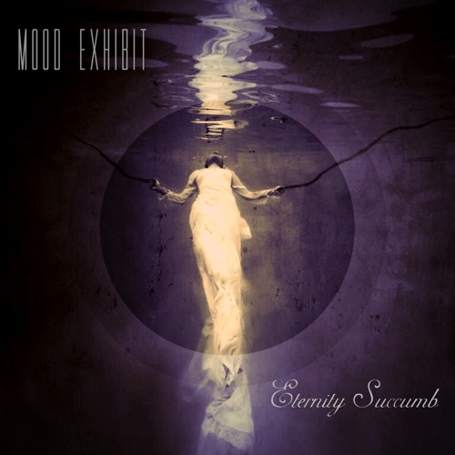 Mood Exhibit - Eternity Succumb