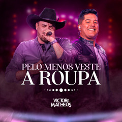 Pelo Menos Veste a Roupa
