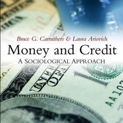 (PDF Download) Money and Credit: A Sociological Approach - Bruce G. Carruthers