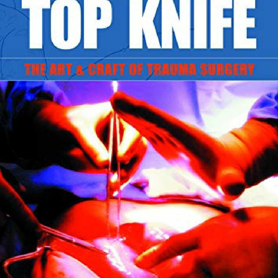 語学+参考書 TOP KNIFE: The Art &amp; Craft of Trauma Surgery The Trauma Manual: Trauma and Acute Care Surgery