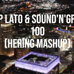Sound'n'Grace & Filip Lato - 100 (Hering Mashup)