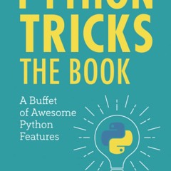 READ✔️DOWNLOAD!❤️ Python Tricks A Buffet of Awesome Python Features