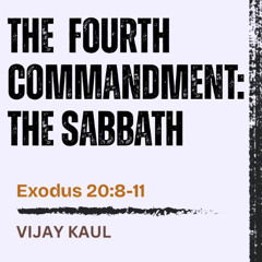The 4th Commandment | The Sabbath - Exodus 20:8-11 // Vijay Kaul