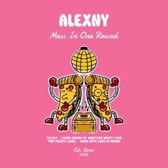 PREMIERE: Alexny - Mess In One Round [Two Pizza's Label]