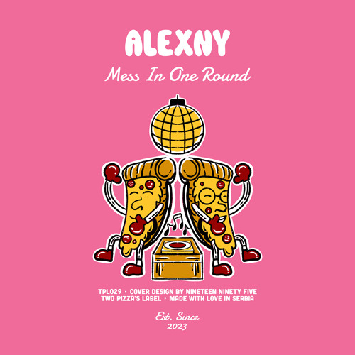 PREMIERE: Alexny - Mess In One Round [Two Pizza's Label]