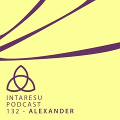 Intaresu Podcast 132 - Alexander