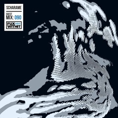 FUXWITHIT Guest Mix: 090 - Scharame
