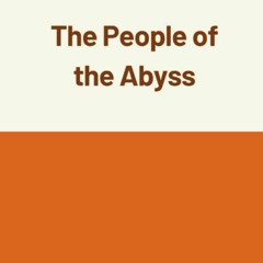 DOWNLOAD ⚡️ eBook The People of the Abyss by jack london
