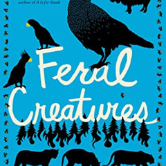 VIEW EBOOK 📔 Feral Creatures by  Kira Jane Buxton [EPUB KINDLE PDF EBOOK]