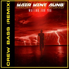 YAIR YINT AUNG - WAITING FOR YOU [CREW BASS REMIX]
