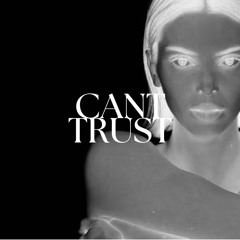 CANT TRUST (Prod. SLOWBURNVVS)