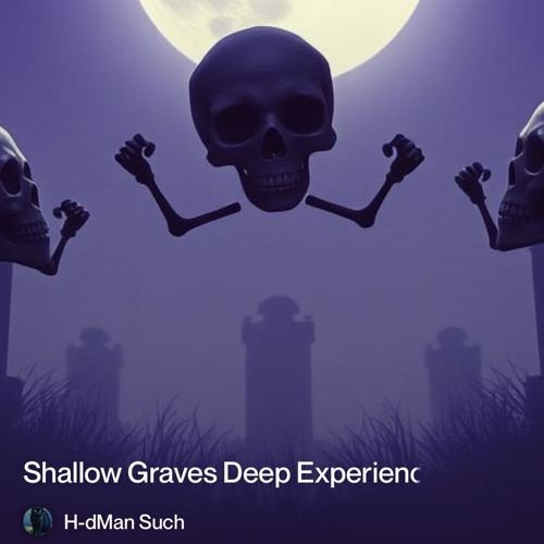 shallow graves deep experience