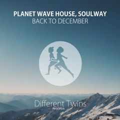 Planet Wave House, SOULWAY - Back To December