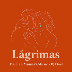 Dalela x Munna's Music x DJ Chad - Lagrimas (Audio Official)