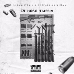 Lajanjitt119 - In Here Trippin(feat. Zbaby,GETPAID123)