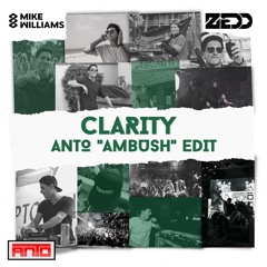 Clarity (Anto "Ambush" Edit) *SUPPORTED BY MIKE WILLIAMS*