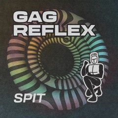 Gag Reflex - Spit