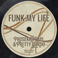 Prosekko Papi & Pretty Gordo - Funk My Life [FREE DL]