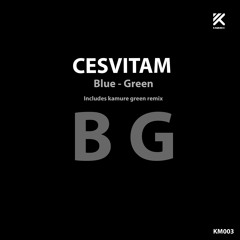 Cesvitam - Green (Kamure Remix)