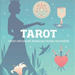 Read Online Tarot: Connect With Yourself, Develop Your Intuition, Live Mindfully unlimited