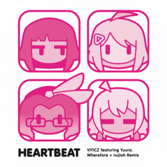 VITICZ - Heartbeat feat. Yuura. (Wherefore + nujioh Remix)