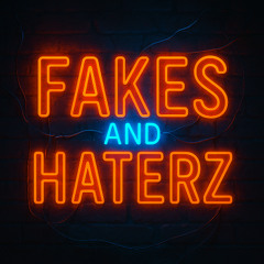 Fakes and Haterz