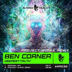 Ben Corner - DeepestTRUTH (Project Alpha Remix) OUT NOW!!!