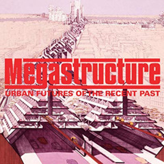 [Download] KINDLE 🎯 Megastructure: Urban Futures of the Recent Past by  Reyner Banha