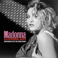 Madonna - Gambler (Dubtronic Play The Game Remix)