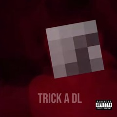 TRICK A DL