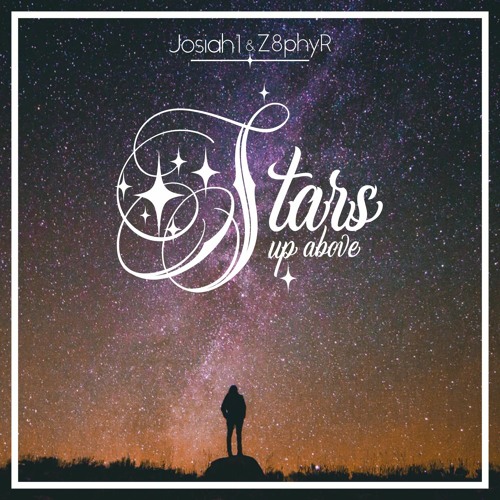Josiah1 & Z8phyR - Stars Up Above