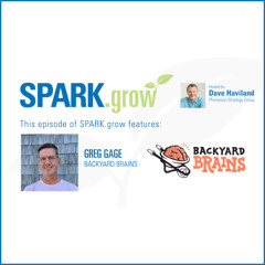SPARK.grow Podcast featuring Greg Gage, Backyard Brains