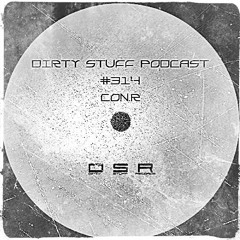 Dirty Stuff Podcast #314 | CON.R | 21.06.2022