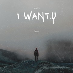Mvcky - I Want.U