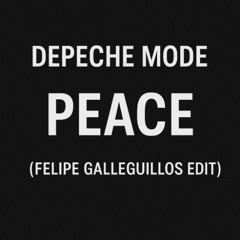 Depeche Mode - Peace (Felipe Galleguillos Edit)