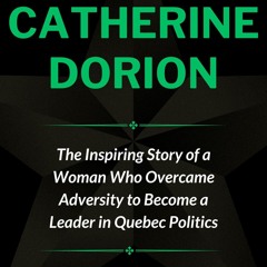 PDF/READ❤  CATHERINE DORION: The Inspiring Story of a Woman Who Overcame Adversi